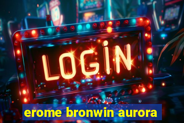 erome bronwin aurora